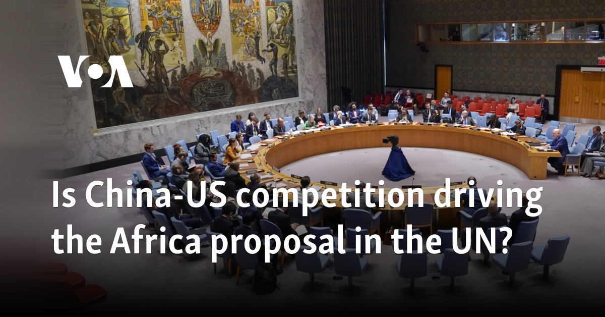 Is China-US competition driving the Africa proposal in the UN? 