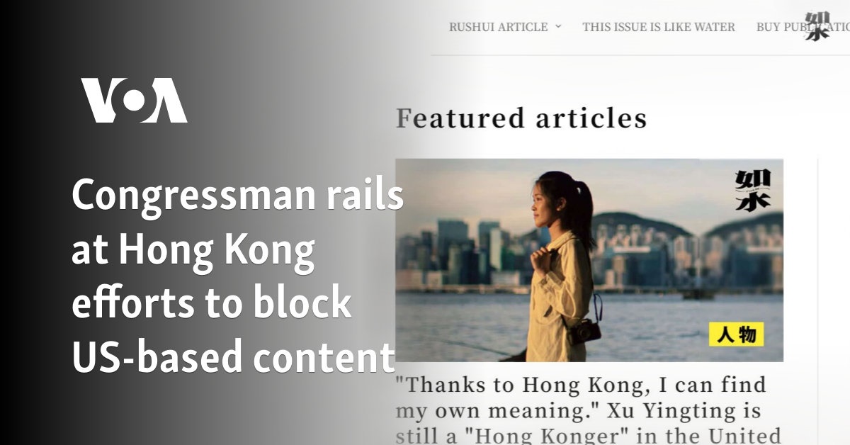 Congressman rails at Hong Kong efforts to block US-based content