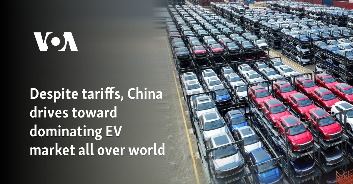 Despite tariffs, China drives toward dominating EV market all over world