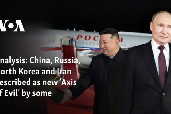 China, Russia, North Korea and Iran described as new ‘Axis of Evil’ by some