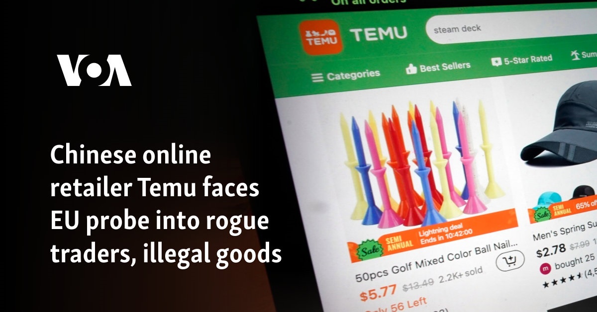 Chinese online retailer Temu faces EU probe into rogue traders, illegal goods