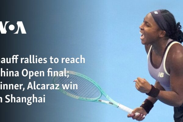 Gauff rallies to reach China Open final; Sinner, Alcaraz win in Shanghai