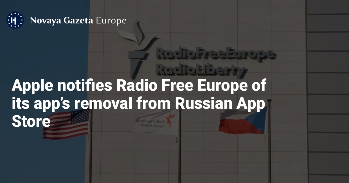 Apple notifies Radio Free Europe of its app’s removal from Russian App Store — Novaya Gazeta Europe