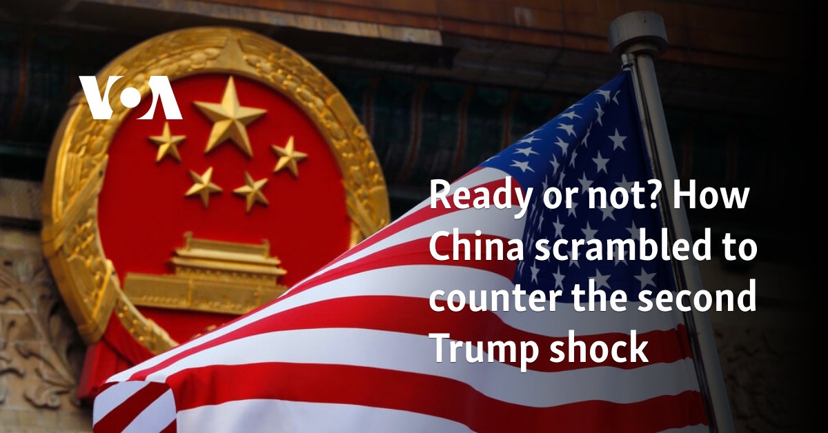 Ready or not? How China scrambled to counter the second Trump shock   