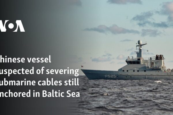 Chinese vessel suspected of severing submarine cables still anchored in Baltic Sea Chinese vessel suspected of severing submarine cables still anchored in Baltic Sea