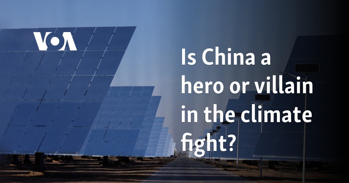 Is China a hero or villain in the climate fight? 