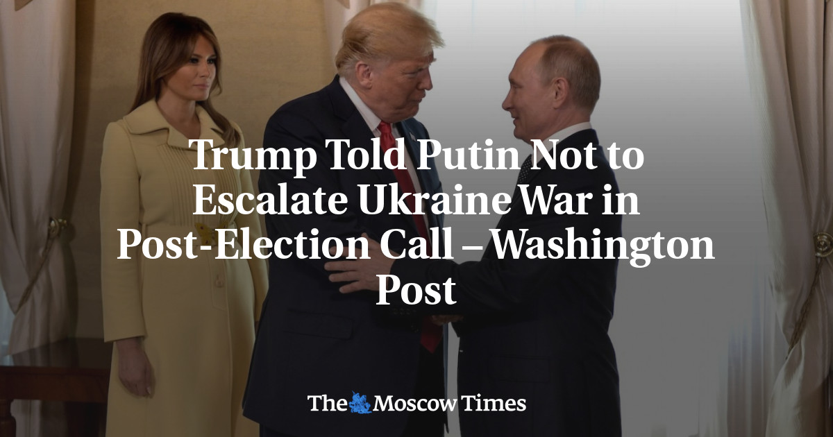 Trump Told Putin Not to Escalate Ukraine War in Post-Election Call – Washington Post