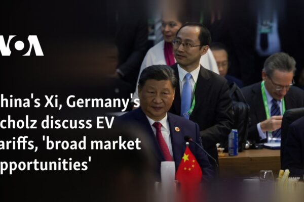 China's Xi, Germany's Scholz discuss EV tariffs, 'broad market opportunities'