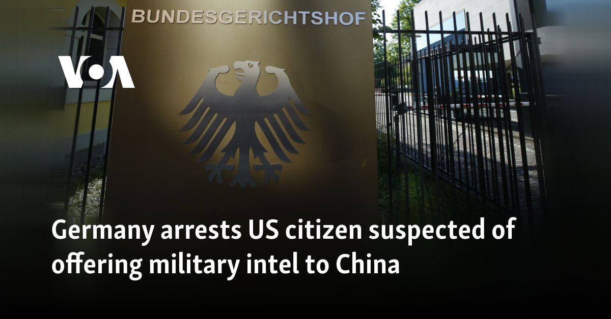 Germany arrests US citizen suspected of offering military intel to China