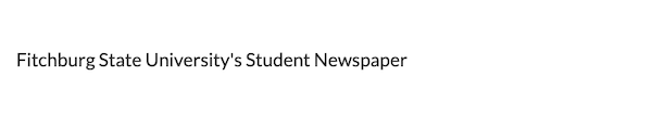 The Student News Site of Fitchburg State University