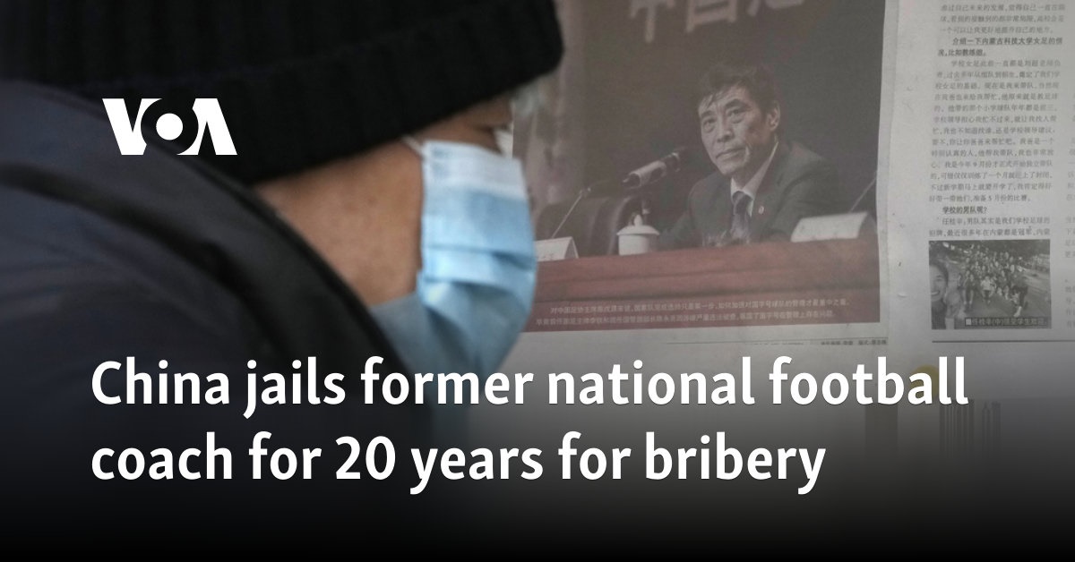 China jails former national football coach for 20 years for bribery