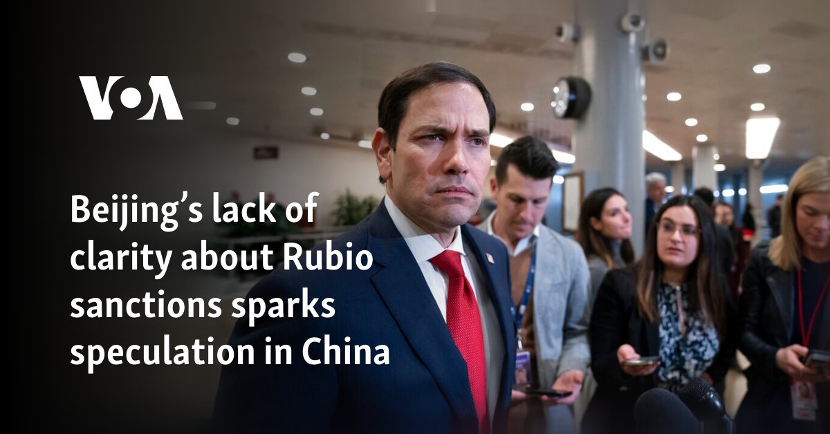 Beijing's lack of clarity about Rubio sanctions sparks speculation in China 