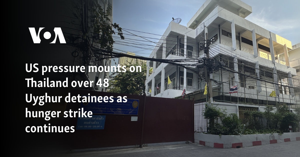 US pressure mounts on Thailand over 48 Uyghur detainees as hunger strike continues