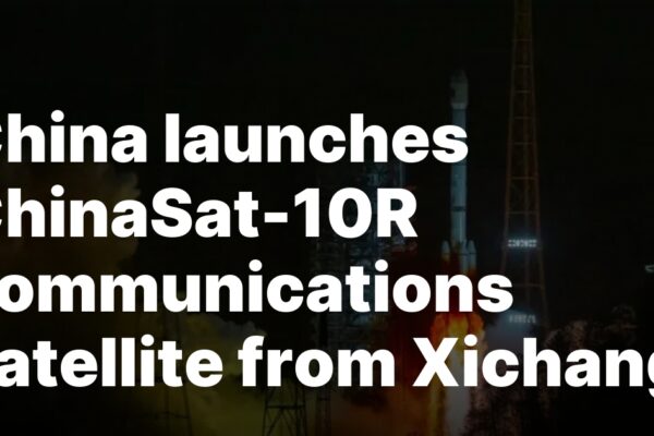 China launches ChinaSat-10R communications satellite from Xichang