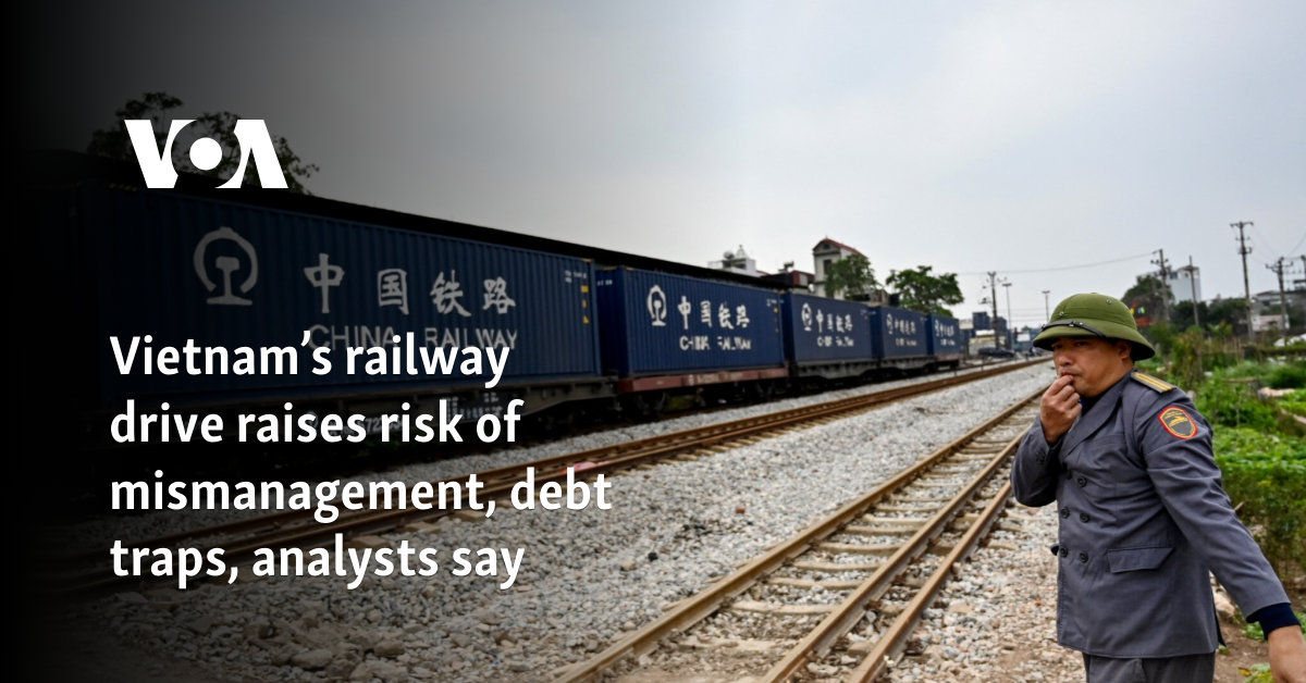 Vietnam’s railway drive raises risk of mismanagement, debt traps, analysts say