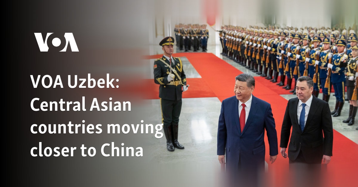 Central Asian countries moving closer to China