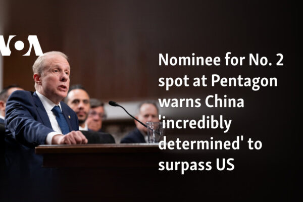 Nominee for No. 2 spot at Pentagon warns China 'incredibly determined' to surpass US