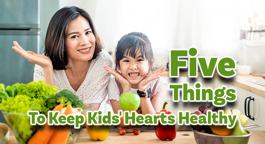Five Things Parents Need to know to Keep Kids' Hearts Healthy