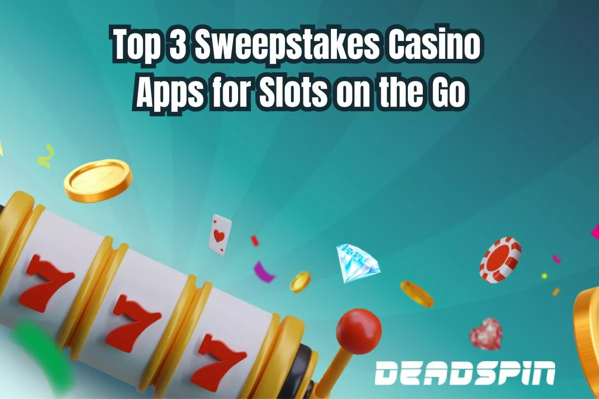 Top 3 Sweepstakes Casino Apps for Slots on the Go