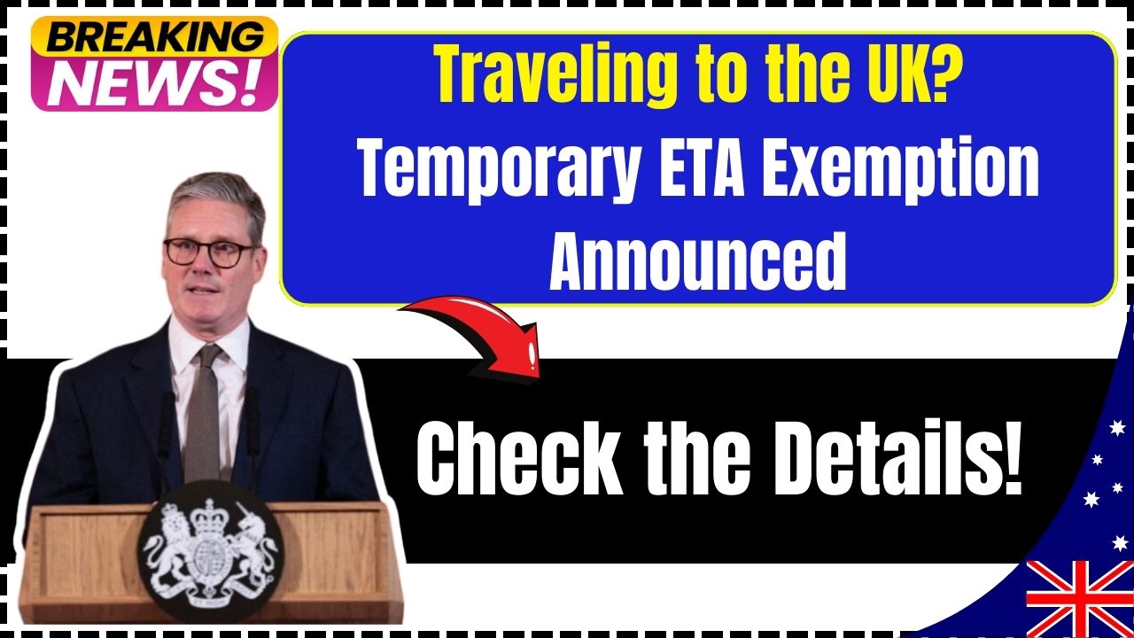 Traveling to the UK Temporary ETA Exemption Announced