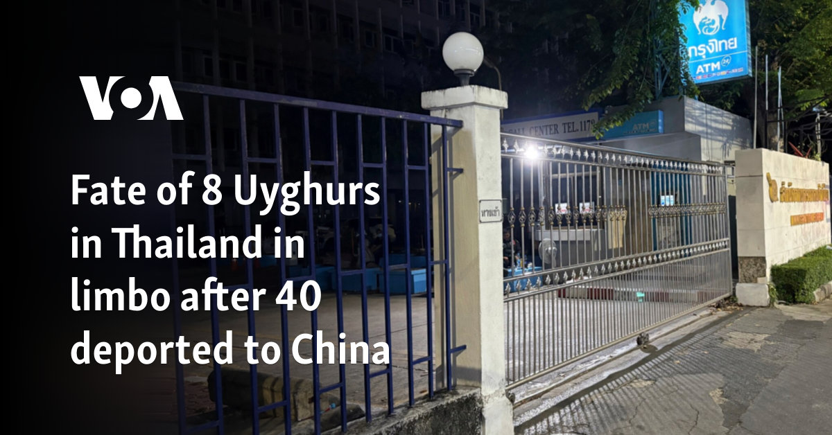 Fate of 8 Uyghurs in Thailand in limbo after 40 deported to China