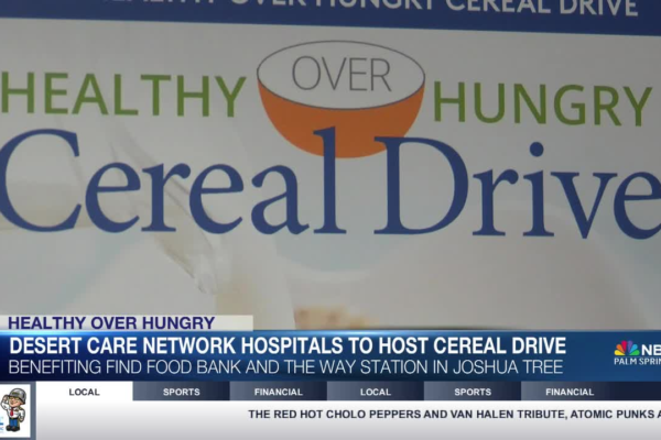 Desert Care Network Hospitals to Host Healthy Over Hungry® Cereal Drive from June 9 –13