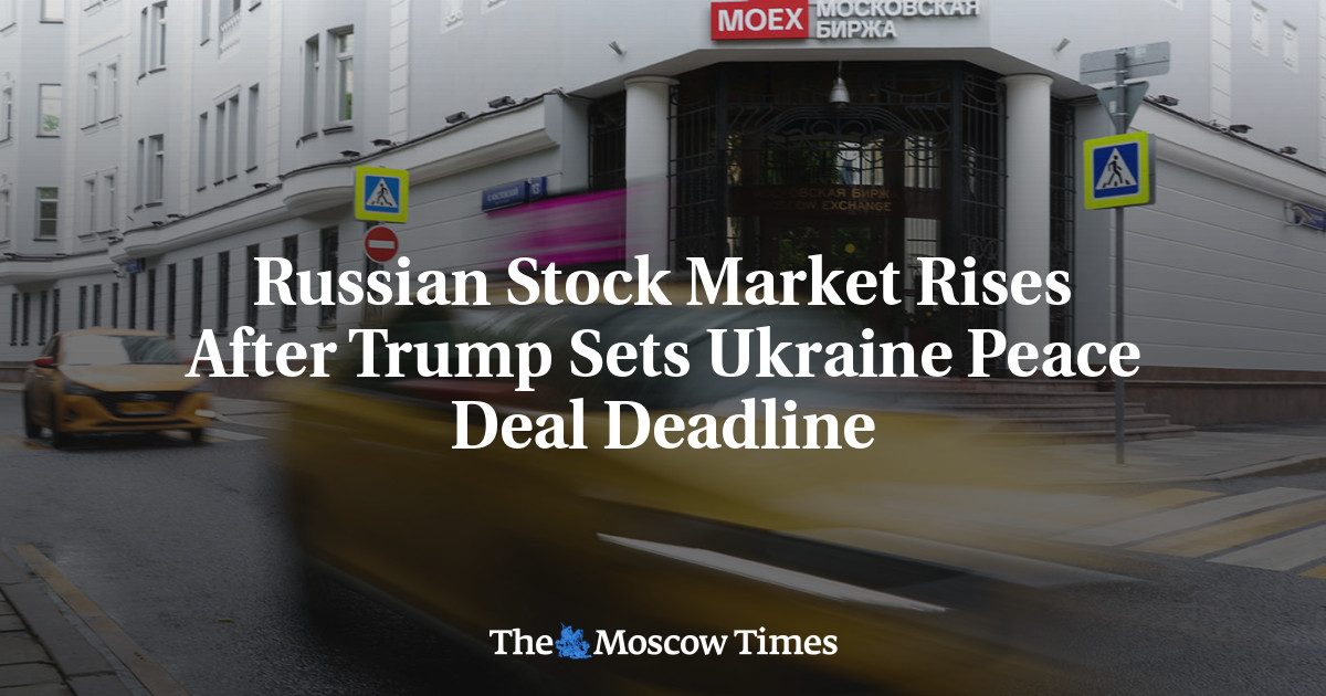 Russian Stock Market Rises After Trump Sets Ukraine Peace Deal Deadline