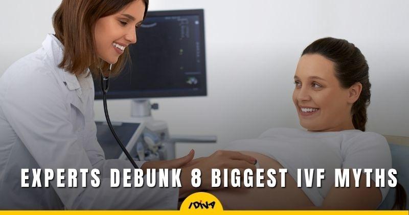 Fertility Experts Debunk 8 Major IVF Myths