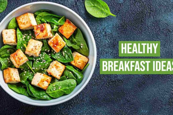7 healthy breakfast ideas for good gut health