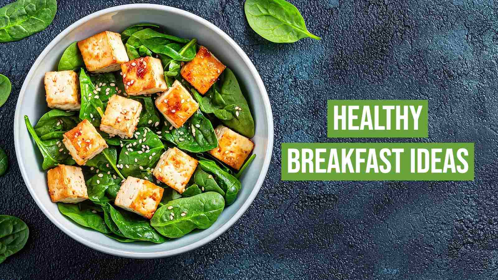 7 healthy breakfast ideas for good gut health