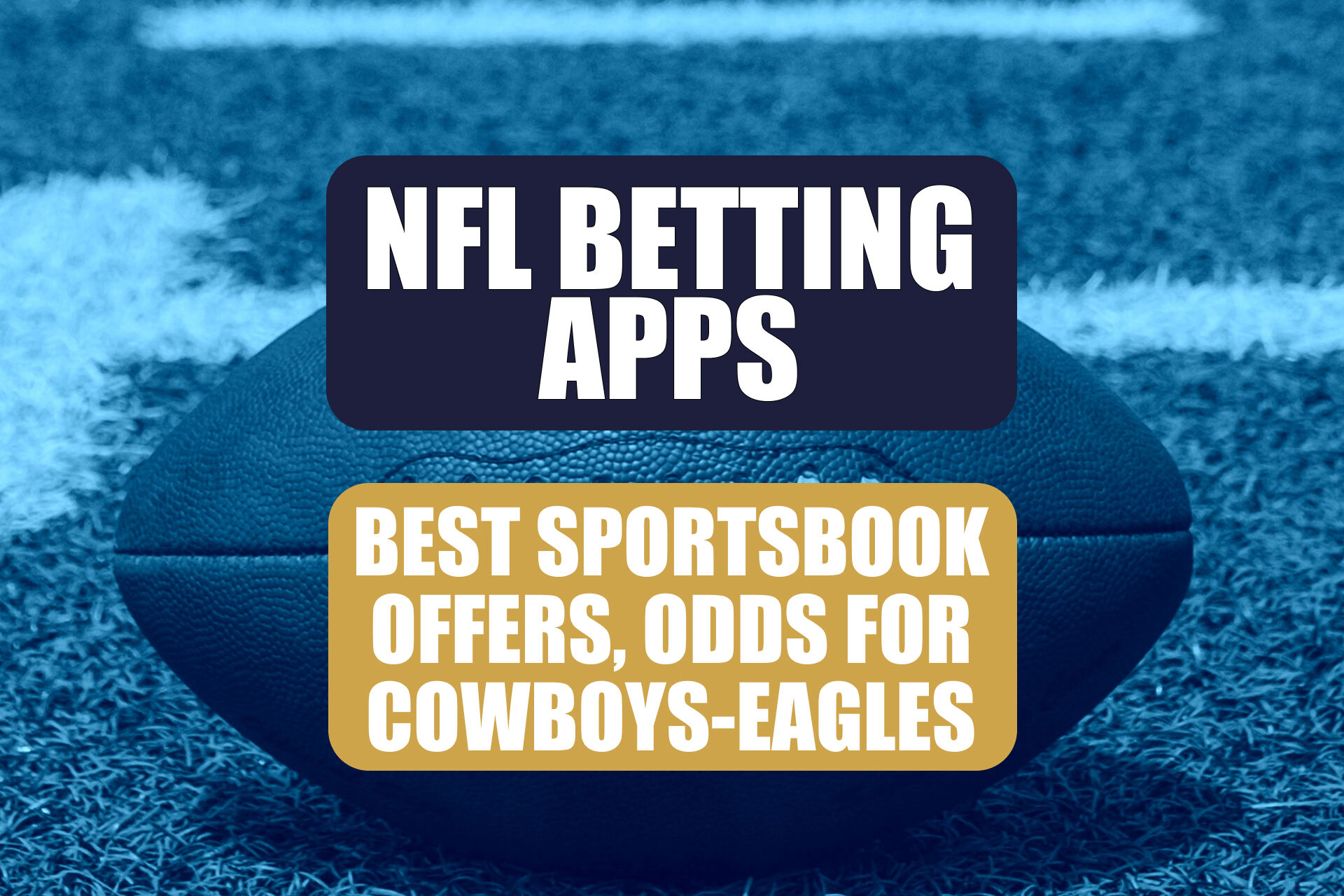 NFL Betting Apps: Get Best Cowboys-Eagles Sportsbook Promos, Odds, Offers
