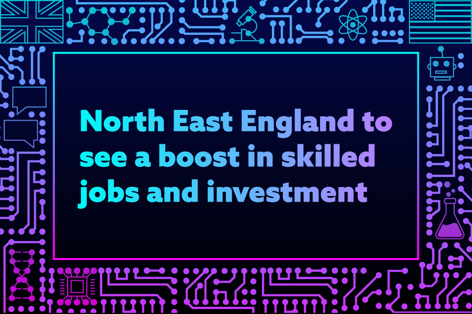 North East England set for billions in investment and thousands of jobs as UK and US ink tech partnership
