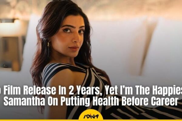 Samantha Ruth Prabhu Talks About Putting Health Over Career