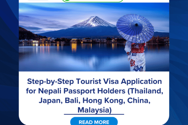 Step-by-Step Tourist Visa Application for Nepali Passport Holders (Thailand, Japan, Bali, Hong Kong, China, Malaysia)