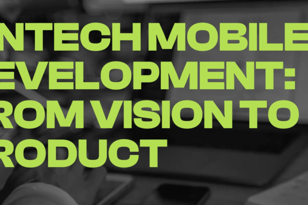 Mobile Development for Fintech: From Strategy to Scale Mobile Development for Fintech: From Strategy to Scale