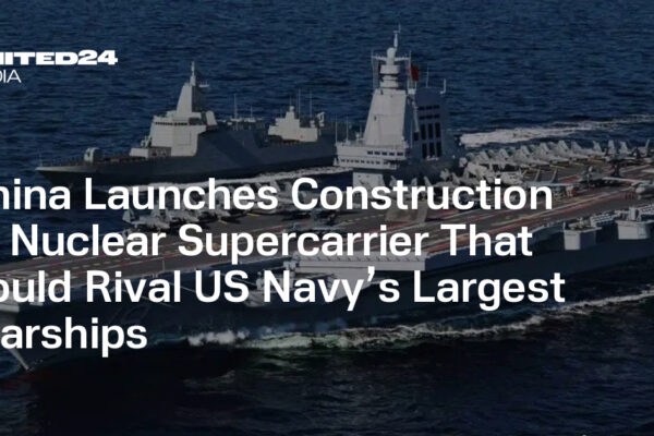China Launches Construction of Nuclear Supercarrier That Could Rival US Navy’s Largest Warships — UNITED24 Media