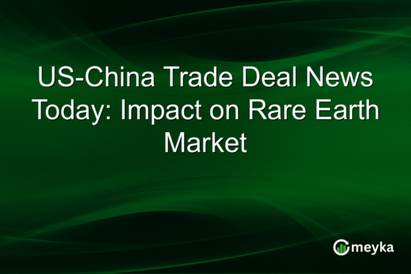 US-China Trade Deal News Today: Impact on Rare Earth Market