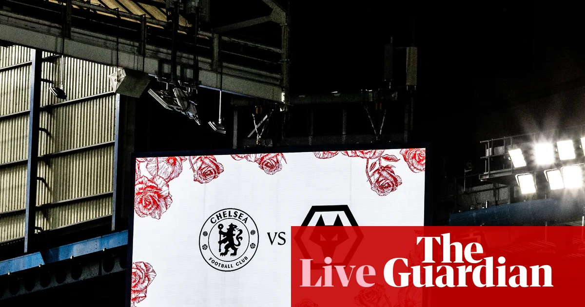 Chelsea v Wolves: Premier League – live | Premier League