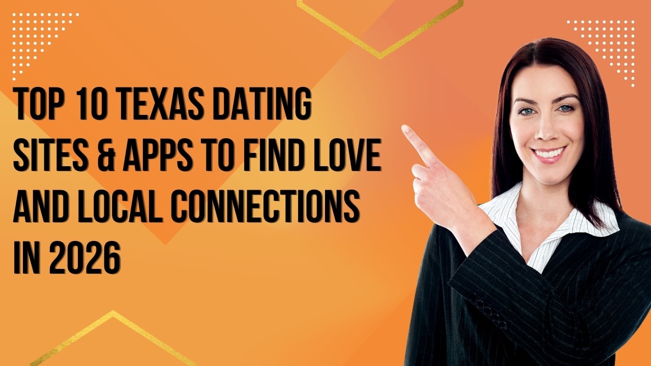Top 10 Texas Dating Sites & Apps to Find Love and Local Connections in 2026